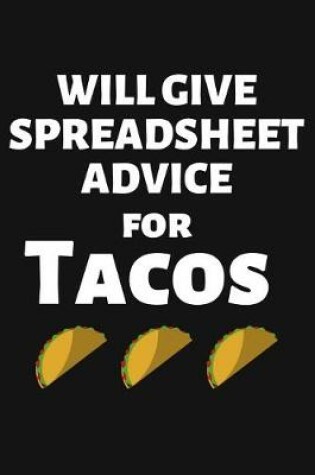 Cover of Will Give Spreadsheet Advice for Tacos