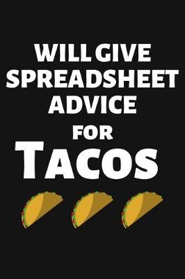 Book cover for Will Give Spreadsheet Advice for Tacos