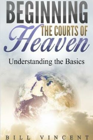 Cover of Beginning the Courts of Heaven