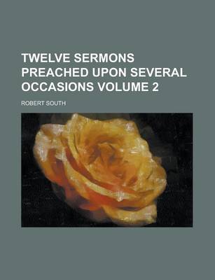 Book cover for Twelve Sermons Preached Upon Several Occasions Volume 2