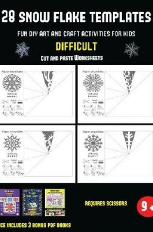 Cover of Cut and paste Worksheets (28 snowflake templates - Fun DIY art and craft activities for kids - Difficult)
