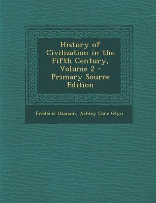 Book cover for History of Civilization in the Fifth Century, Volume 2 - Primary Source Edition