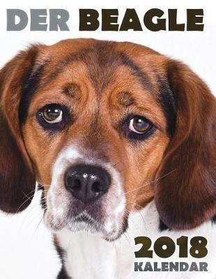 Book cover for Der Beagle 2018 Kalendar (Ausgabe Deutschland)