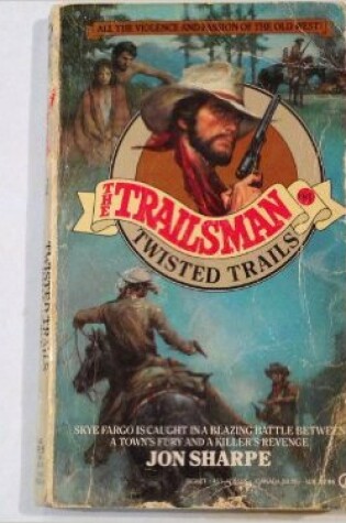 Cover of Sharpe Jon : Trailsman 81: Twisted Trails