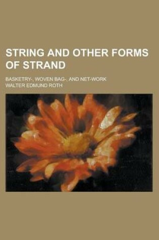 Cover of String and Other Forms of Strand; Basketry-, Woven Bag-, and Net-Work