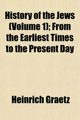 Book cover for History of the Jews (Volume 1); From the Earliest Times to the Present Day