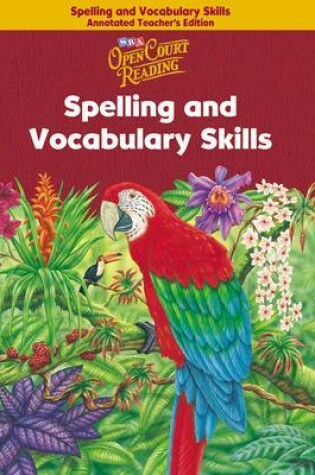 Cover of Open Court Reading, Spelling and Vocabulary Skills Annotated Teacher's Edition, Grade 6