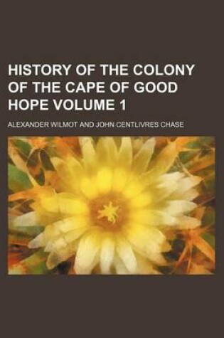 Cover of History of the Colony of the Cape of Good Hope Volume 1