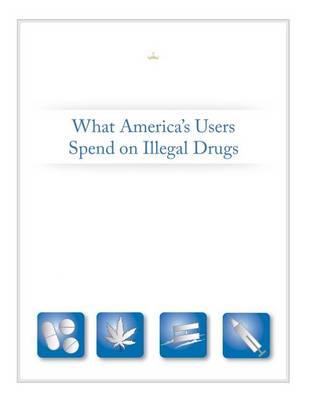 Book cover for What America's Users Spend on Illegal Drugs