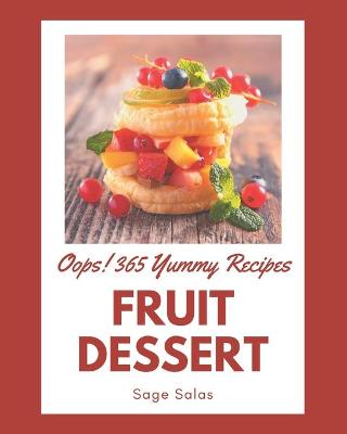 Book cover for Oops! 365 Yummy Fruit Dessert Recipes