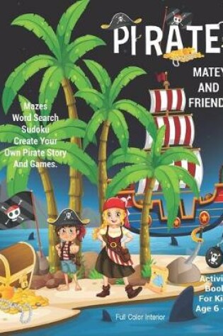 Cover of Pirate Matey And Friends Activity Book For Kids Age 6 -12
