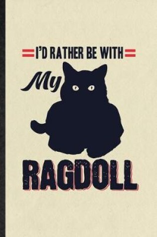 Cover of I'd Rather Be with My Ragdoll