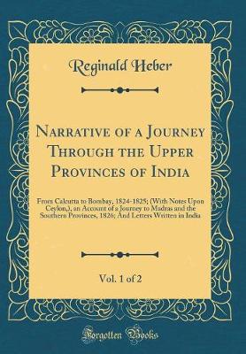 Book cover for Narrative of a Journey Through the Upper Provinces of India, Vol. 1 of 2