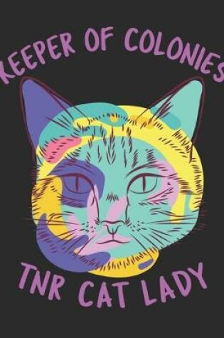 Cover of Keeper of Colonies TNR Cat Lady