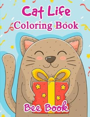 Book cover for Cat Life Coloring Book By Bee Book