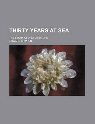 Book cover for Thirty Years at Sea; The Story of a Sailor's Life