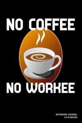 Book cover for No Coffee No Workee