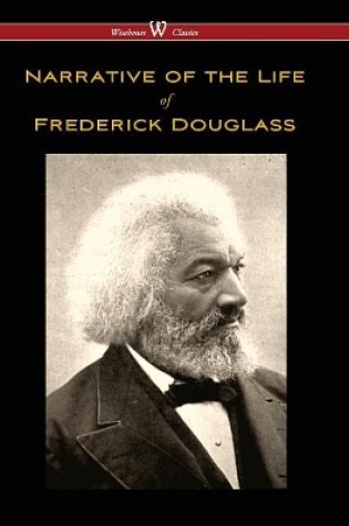 Cover of Narrative of the Life of Frederick Douglass (Wisehouse Classics Edition)
