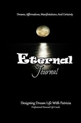 Cover of Eternal Journal, Dreams, Affirmations, and Certainty