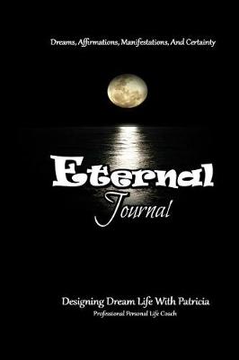 Cover of Eternal Journal, Dreams, Affirmations, and Certainty