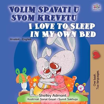 Cover of I Love to Sleep in My Own Bed (Croatian English Bilingual Children's Book)