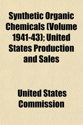 Book cover for Synthetic Organic Chemicals (Volume 1941-43); United States Production and Sales