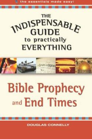 Cover of The Indispensable Guide to Practically Everything: Bible Prophecy and End Times