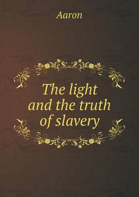 Book cover for The light and the truth of slavery