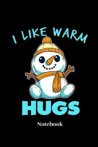 Cover of I Like Warm Hugs Notebook