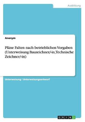 Book cover for Pl�ne Falten nach betrieblichen Vorgaben (Unterweisung Bauzeichner/-in, Technische Zeichner/-in)