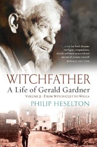 Cover of Witchfather - A Life of Gerald Gardner Vol2. From Witch Cult to Wicca