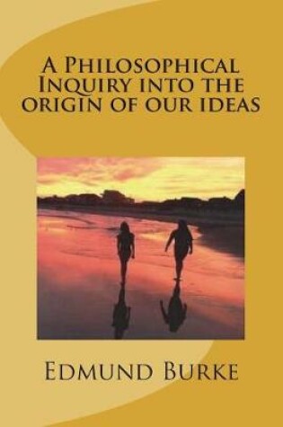 Cover of A Philosophical Inquiry into the origin of our ideas