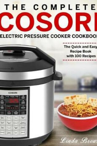 Cover of The Complete Cosori Electric Pressure Cooker Cookbook