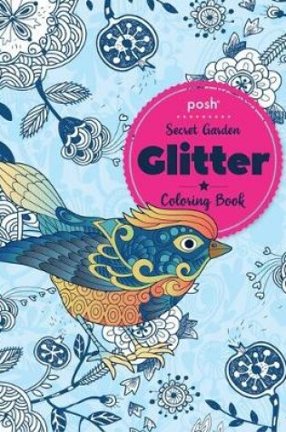 Cover of Posh Glitter Coloring Book Secret Garden
