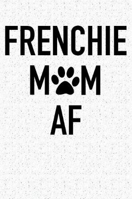 Book cover for Frenchie Mom AF