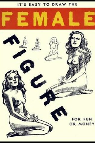 Cover of It's Easy To Draw The Female Figure For Fun Or Money
