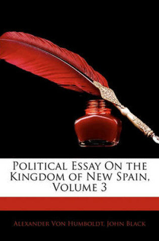 Cover of Political Essay on the Kingdom of New Spain, Volume 3