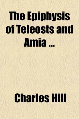 Book cover for The Epiphysis of Teleosts and Amia