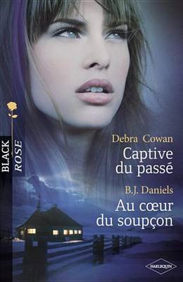 Book cover for Captive Du Passe - Au Coeur Du Soupcon (Harlequin Black Rose)