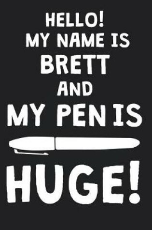 Cover of Hello! My Name Is BRETT And My Pen Is Huge!