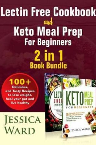 Cover of Lectin Free Cookbook and Keto Meal Prep For Beginners 2 in 1 Book