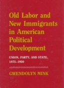 Book cover for Old Labor and New Immigrants in American Political Development