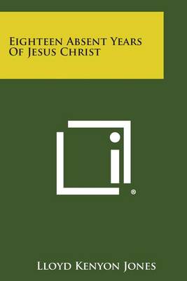 Book cover for Eighteen Absent Years of Jesus Christ