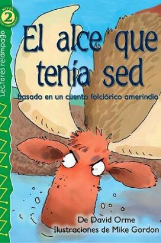 Cover of El Alce Que Tenia sed