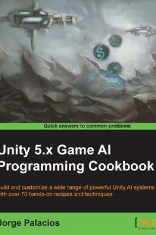 Cover of Unity 5.x Game AI Programming Cookbook