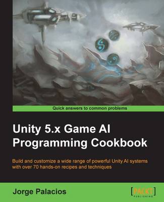 Book cover for Unity 5.x Game AI Programming Cookbook