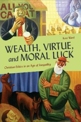 Cover of Wealth, Virtue, and Moral Luck