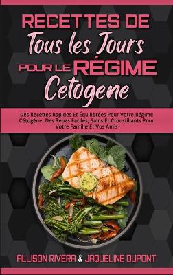 Book cover for Recettes De Tous Les Jours Pour Le Regime Cetogene