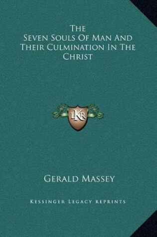 Cover of The Seven Souls Of Man And Their Culmination In The Christ