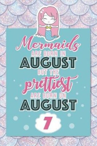 Cover of Mermaids Are Born In August But The Prettiest Are Born On August 7